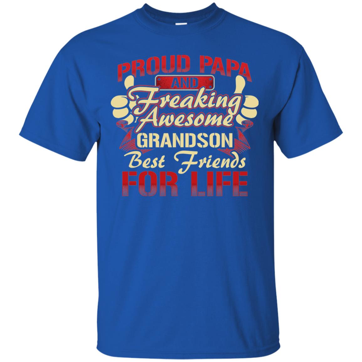 Proud Papa And Freaking Awesome Grandson Best Friends For Life Shirt Royal