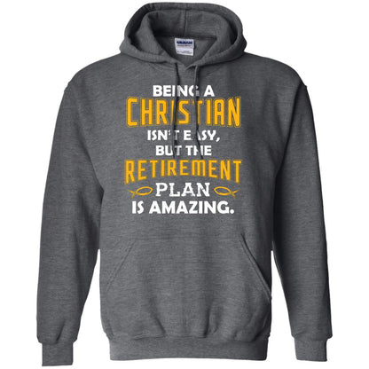 Being A Christian Isn’t Easy But The Retirement Plan Is Amazing Christian Shirt For Retired Men Dark Heather