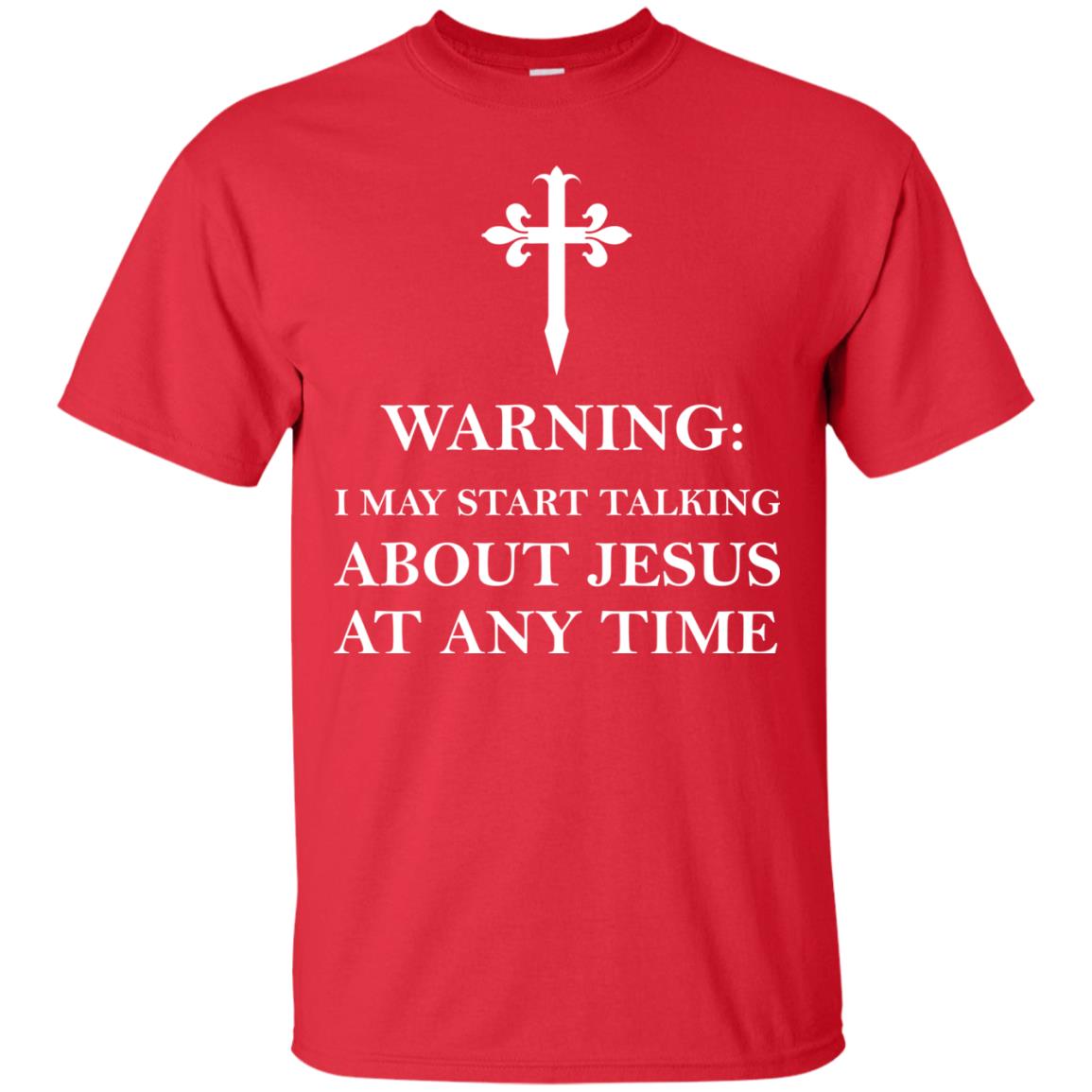 Warning I May Start Talking About Jesus At Any Time Christian T-shirt Red