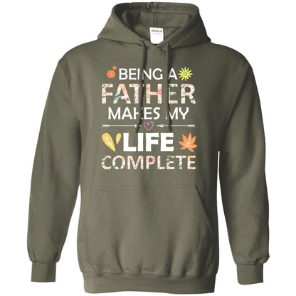 Being A Father Make My Life Complete Parent_s Day Shirt For Daddy Military Green