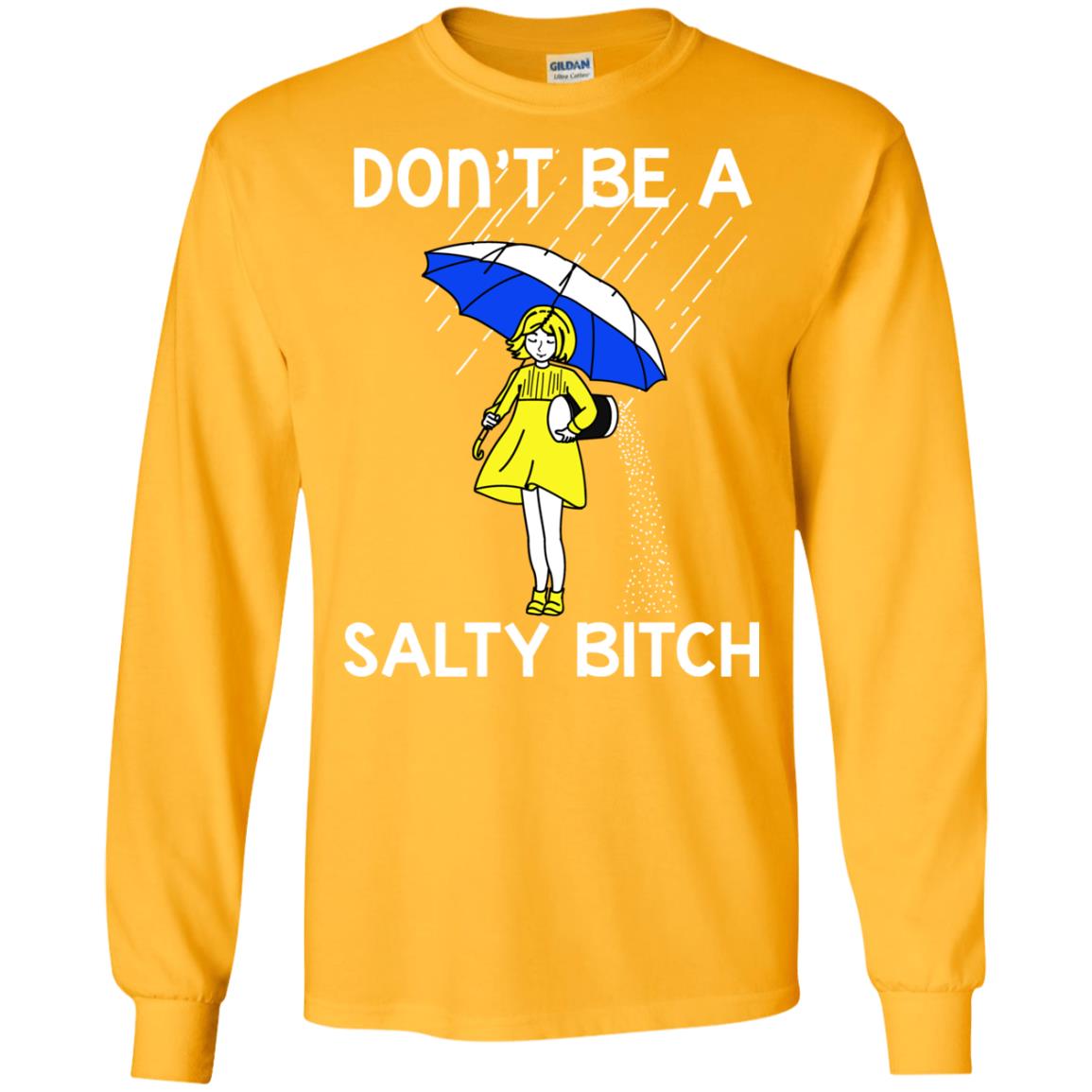 Don_t Be A Salty Bitch Shirt Gold