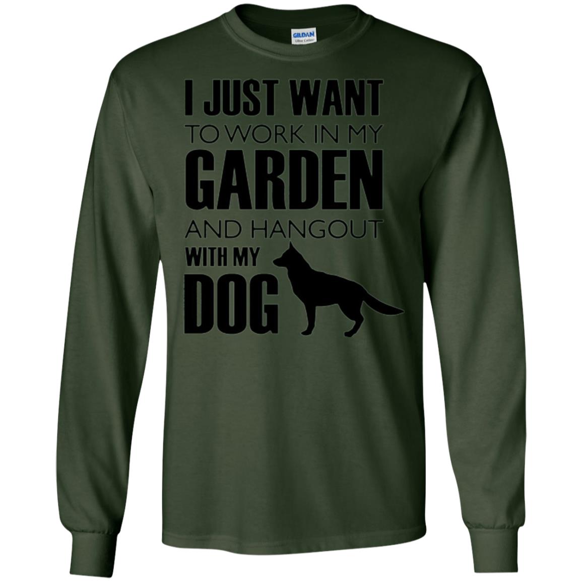 Dog Lovers T-shirt I Just Work In My Garden And Hangout With My Dog Forest Green