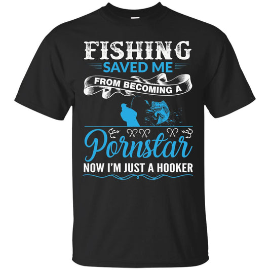 Fishing Saved Me From Becoming A Pornstar Fishing T-shirt Black