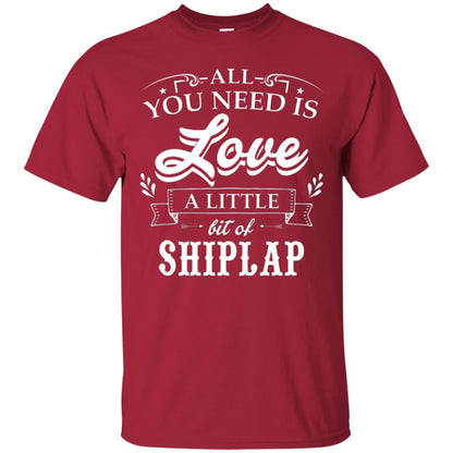 All You Need Is Love A Little Bit Of Shiplap Fixer-upper T-shirt Cardinal