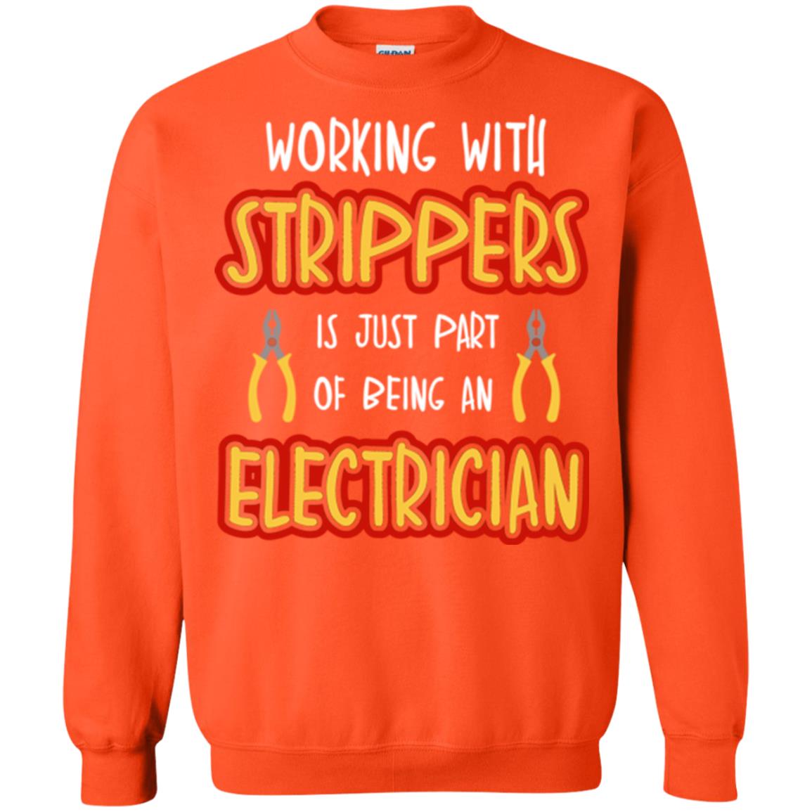Electrician T-shirt Working With Strippers Is Just Part Of Being Orange