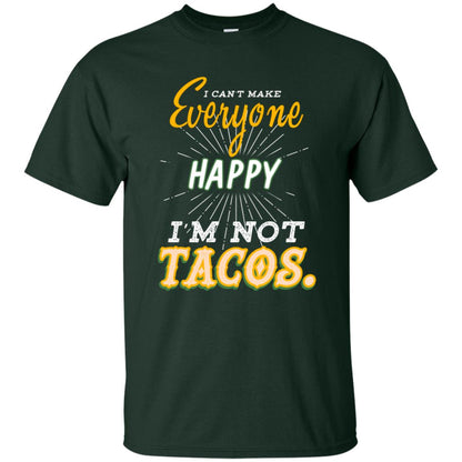 I Can't Make Everyone Happy I'm Not Tacos Best Quote Shirt Forest