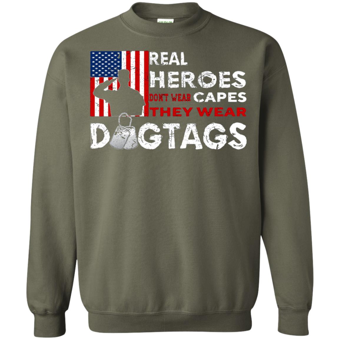 Real Heroes Don_t Wear Capes They Wear Dogtags Military T-shirt Military Green
