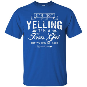 I_m Not Yelling I_m A Texas Girl Texans Shirt For Girls