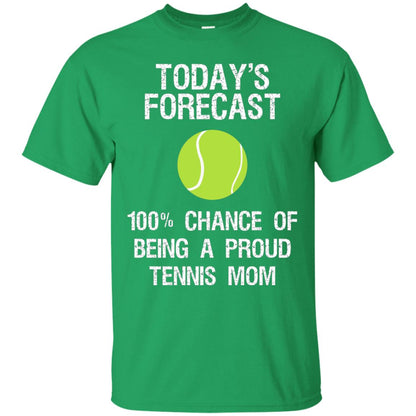 Tennis Mom Shirt Today Forecast Chance Of Being A Proud Tennis Mom Irish Green