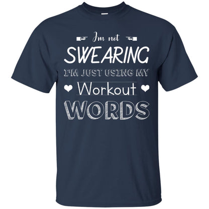 Im Not Swearing Im Just Using My Workout Words Shirt Navy