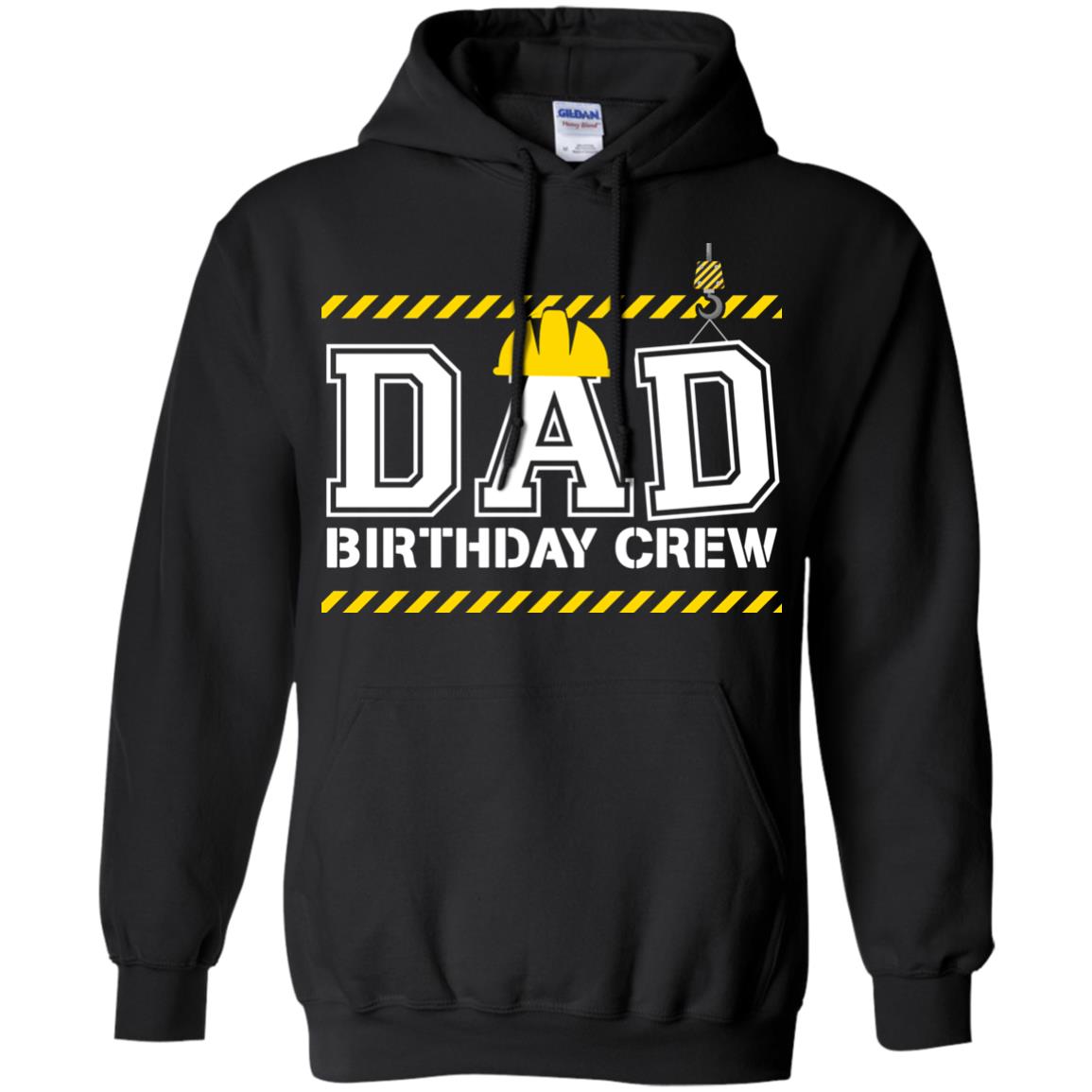 Dad Birthday Crew Construction Worker Shirt DaddyG185 Gildan Pullover Hoodie 8 oz.
