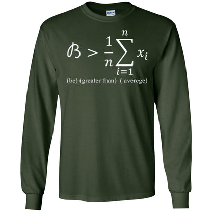 Math Lovers T-shirt Be Greater Than Average Forest Green