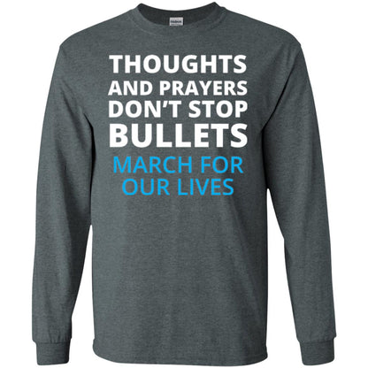 Thoughts And Prayers Don_t Stop Bullets March For Our Lives Anti Gun T-shirt Dark Heather