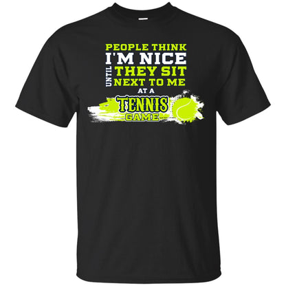 People Think I'm Nice Until They Sit Next To Me At A Tennis Game Shirt For Mens Or Womens Black