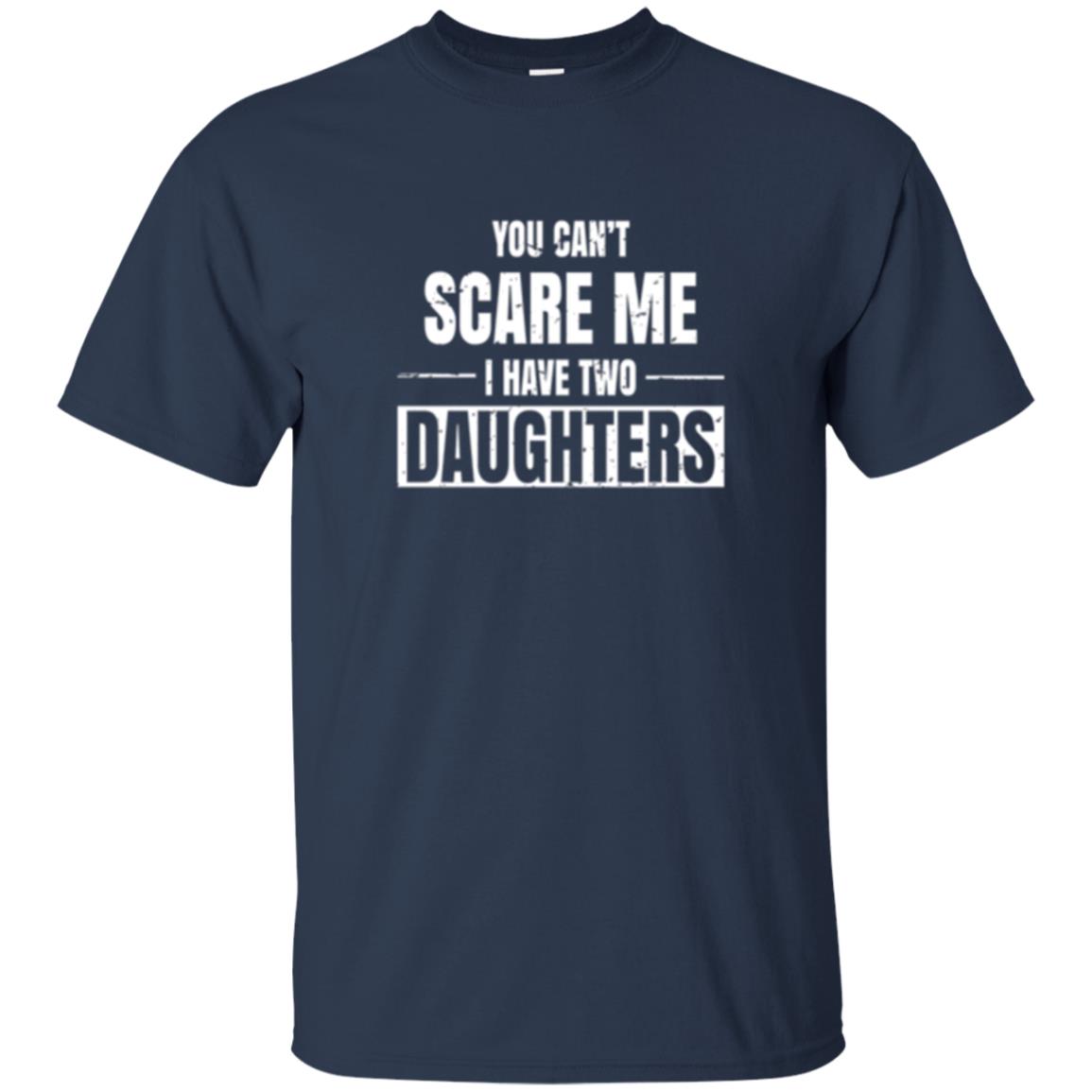 Family T-shirt You Can_t Scare Me I Have 2 Daughters Navy