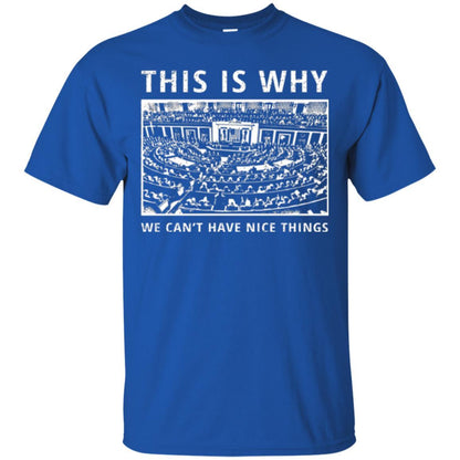 Libertarian T-shirt We Can't Have Nice Things Royal