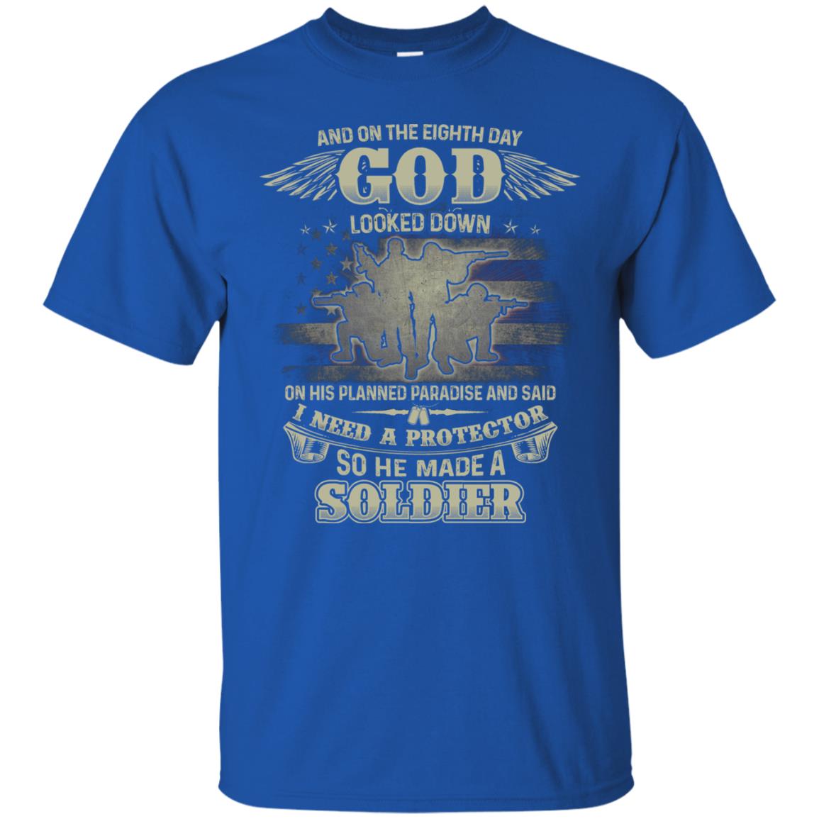 And On The Eighth Day God Looked Down On His Planned Paradise And Said I Need A Protector So He Made A Soldier Royal