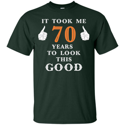 It Took Me 70 Years To Look This Good 70th Birthday T-shirt Forest