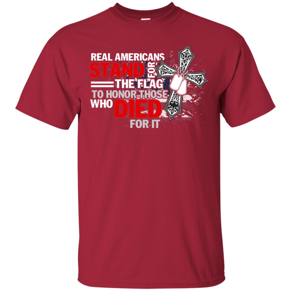 Real Americans Stand For The Flag To Honor Those Who Died For It Veteran Shirt Cardinal