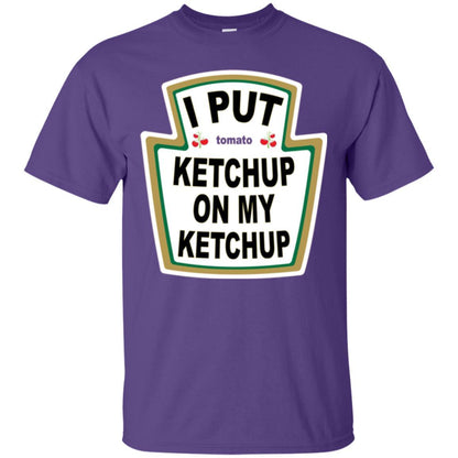 Tomato T-shirt I Put Ketchup On My Ketchup T-shirt Purple