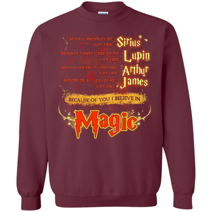 Always Protects Me Just Like Sirius Because Of You I Believe In Magic Potterhead's Dad Harry Potter ShirtG180 Gildan Crewneck Pullover Sweatshirt 8 oz.