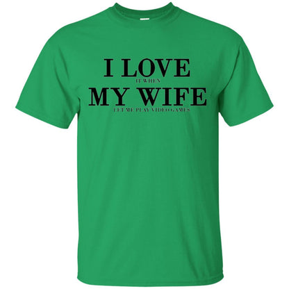 Husband T-shirt I Love It When My Wife Let Me Play Video Games Irish Green