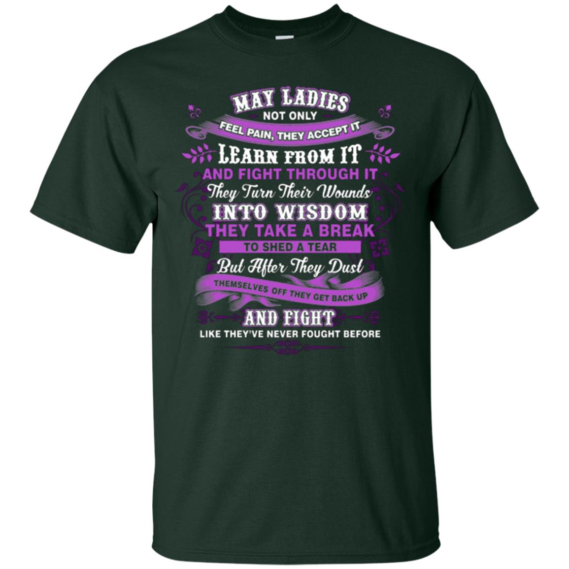 May Ladies Shirt Not Only Feel Pain They Accept It Learn From It They Turn Their Wounds Into Wisdom Forest