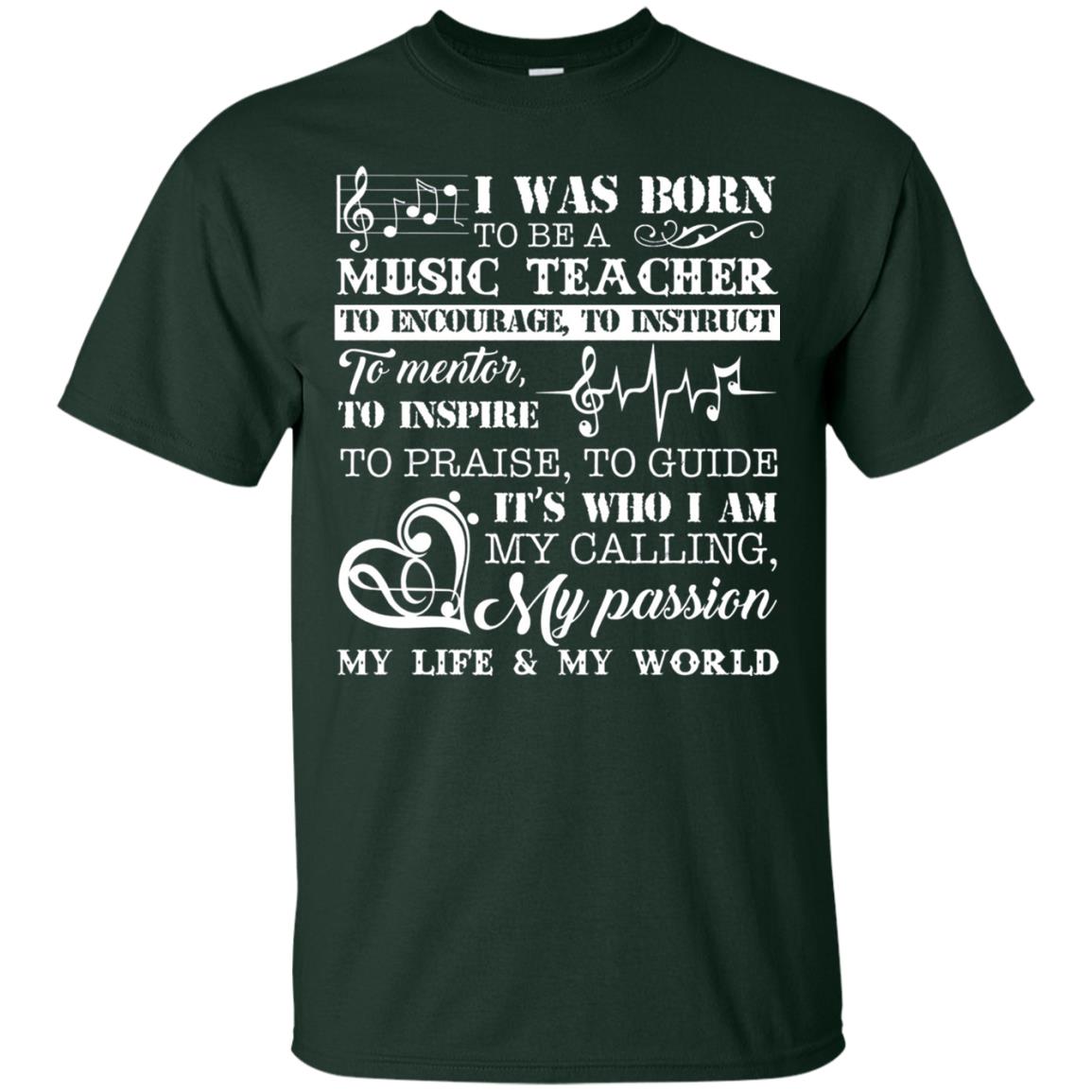 I Was Born To Be A Music Teacher Its Who I Am My Calling My Passion My Life My World Forest