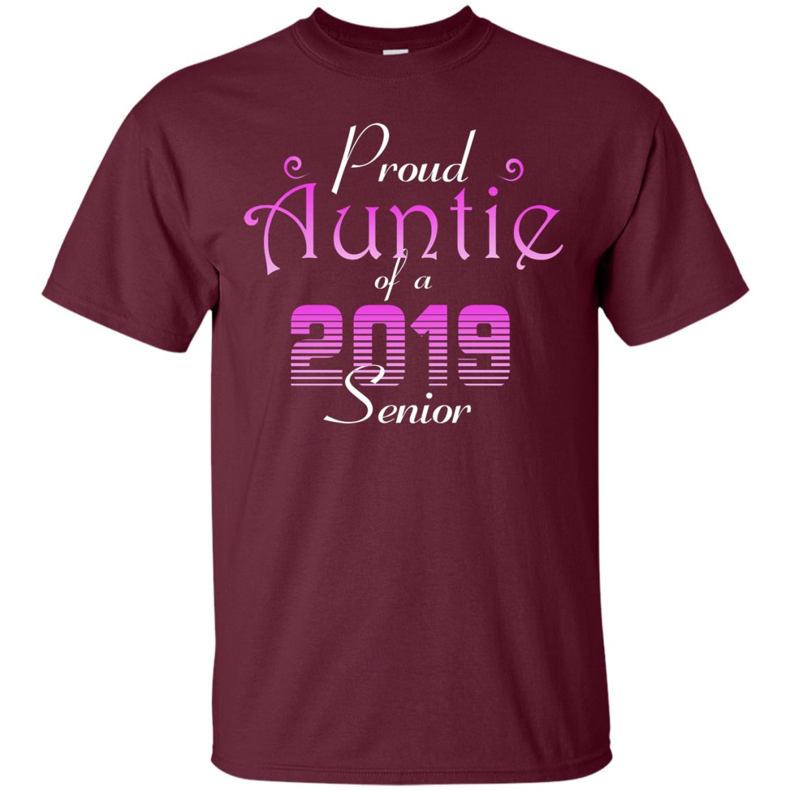 Proud Auntie Of 2019 Senior Aunt Shirt Maroon