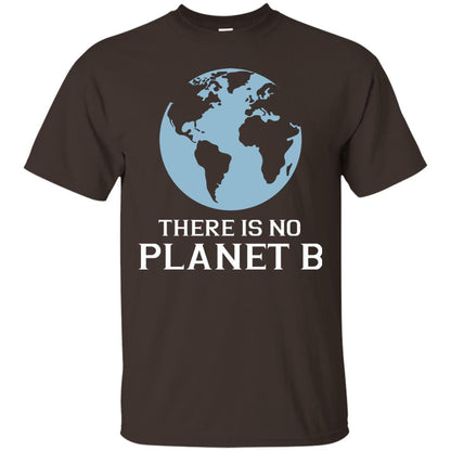 There Is No Planet B Save Our Planet Awareness Shirt Dark Chocolate