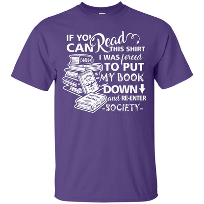Book Lover T-shirt If You Can Read This Shirt I Was Forced To Put My Book Down And Re-enter Society Purple