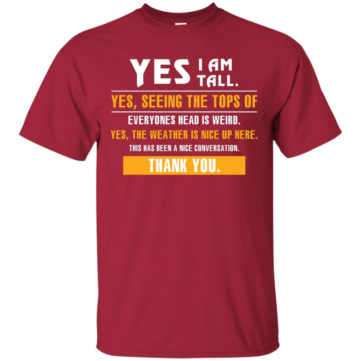 Tall Man T-Shirt Yes I Am Tall Yes Seeing The Tops Of Everyones Head Is Weird Cardinal