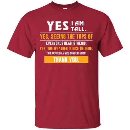 Tall Man T-Shirt Yes I Am Tall Yes Seeing The Tops Of Everyones Head Is Weird Cardinal