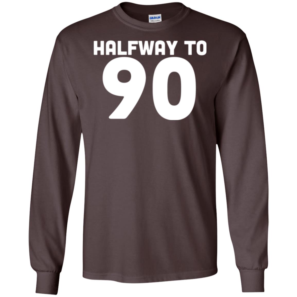 Funny 45th Birthday Funny T-shirt Halfway To 90 Dark Chocolate