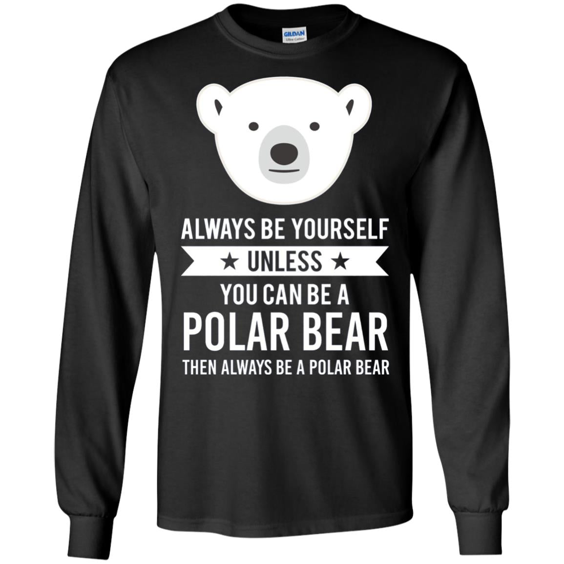 Always Be Yourself Unless You Can Be A Polar Bear T-shirt Black