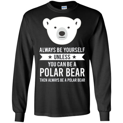 Always Be Yourself Unless You Can Be A Polar Bear T-shirt Black
