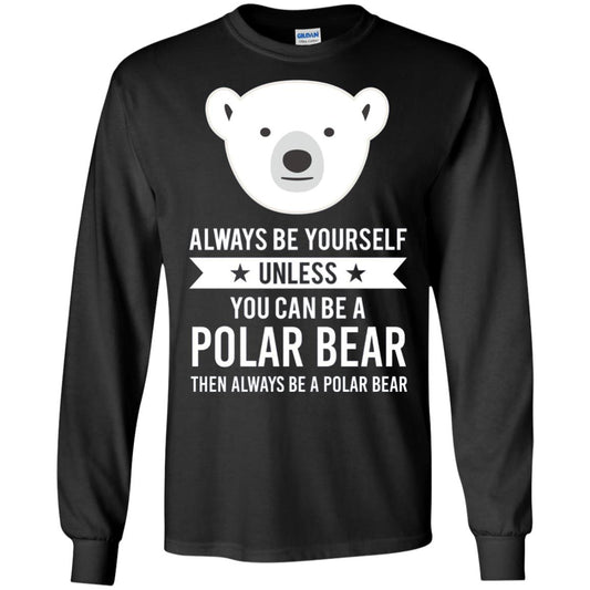 Always Be Yourself Unless You Can Be A Polar Bear T-shirt Black
