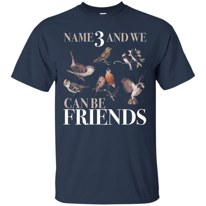 Birdwatching Shirt Name 3 And We Can Be Friends Navy