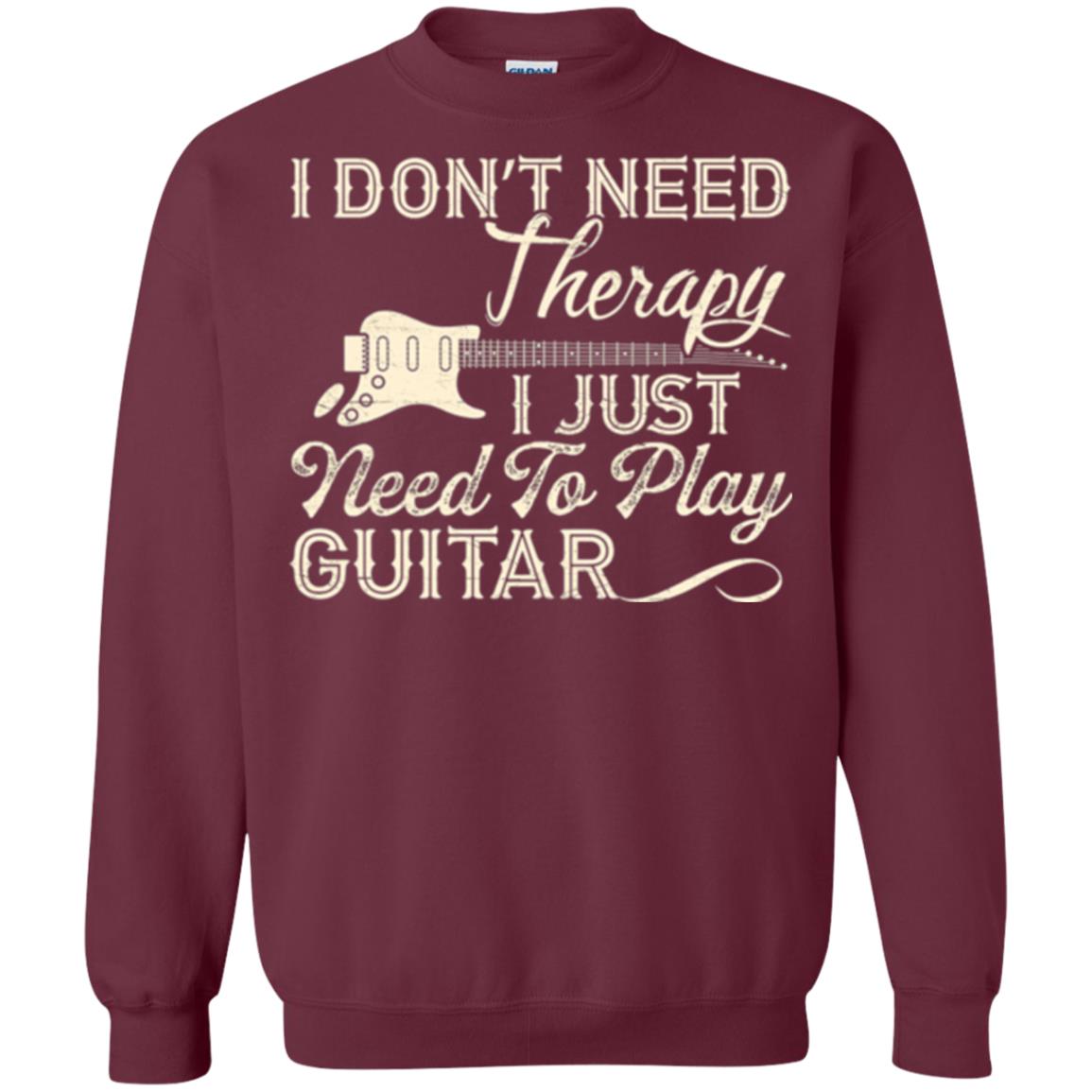 Guitar T-shirt I Don_t Need Therapy I Just Need To Play Guitar Maroon