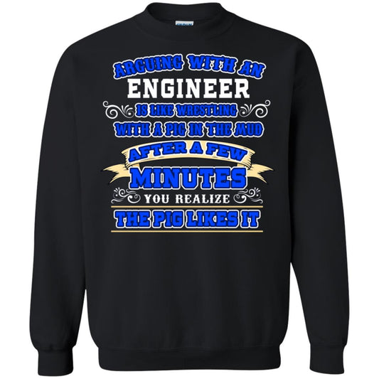 Arguing With An Engineer Is Like Westling With The Pig In The Mud After Ia Few Minute You Realize The Pig Likes It Black
