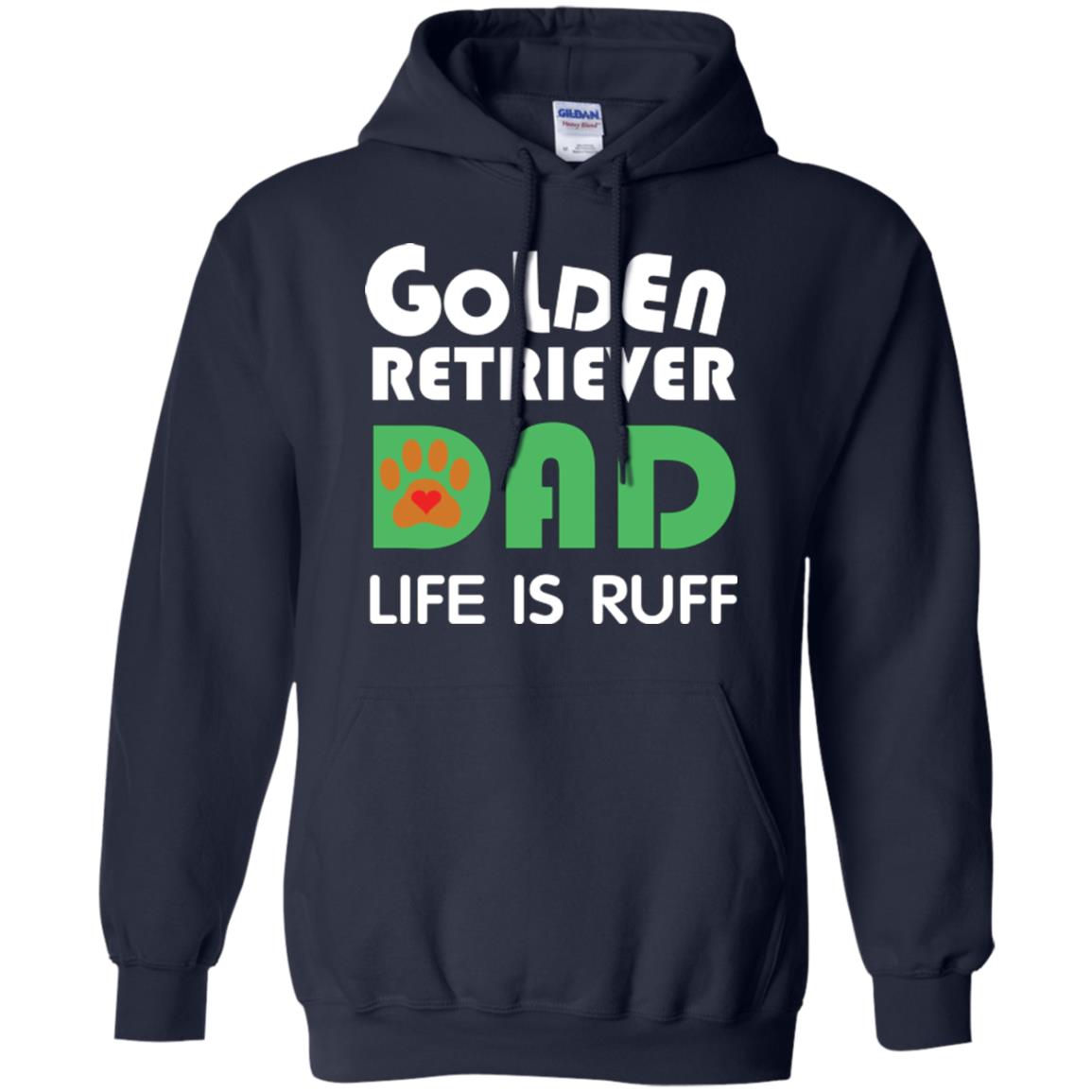 Dog Dad T-shirt Golden Retriever Dad Life Is Ruff Navy