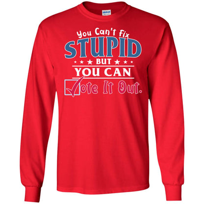 You Can't Fix Stupid But You Can Vote It Out Shirt Red