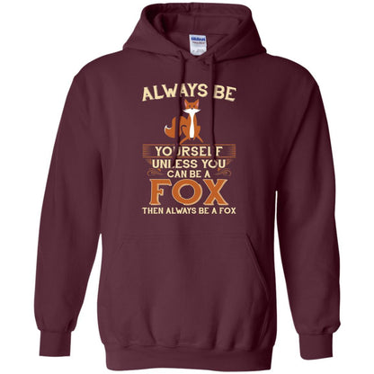 Fox T-shirt Always Be Yourself Unless You Can Be A Fox Maroon