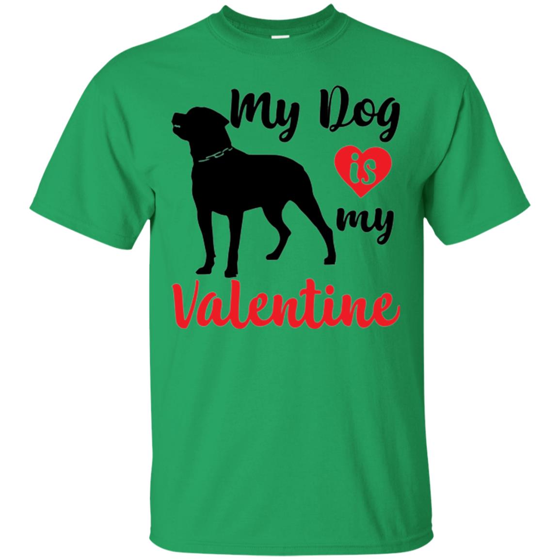 Dog Lover T-shirt My Dog Is My Valentine Irish Green