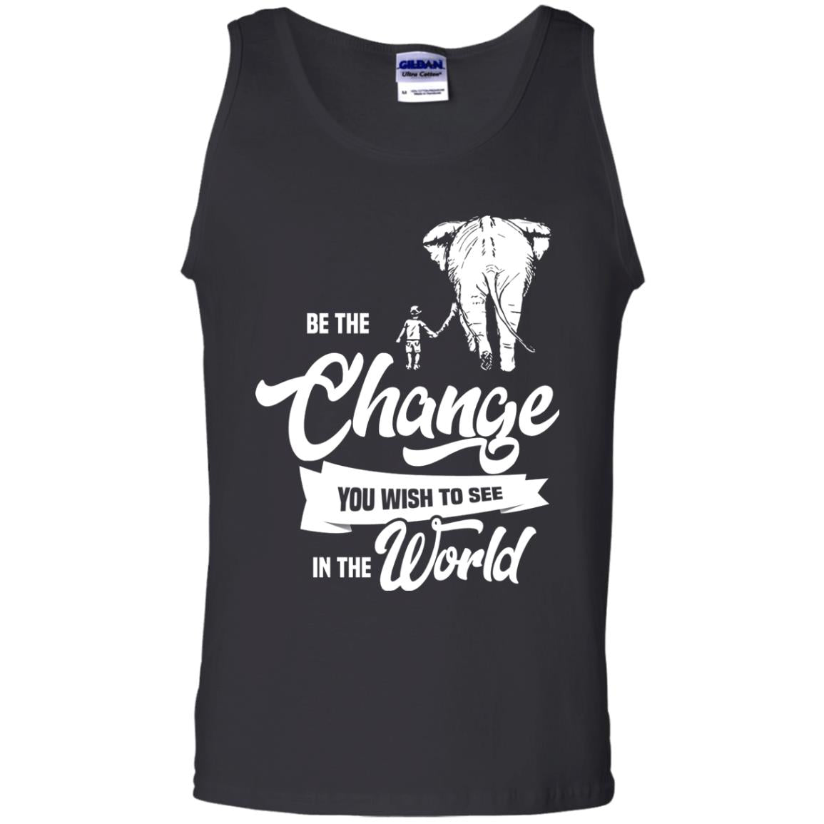 Be The Change You Wish To See In The World ShirtG220 Gildan 100% Cotton Tank Top