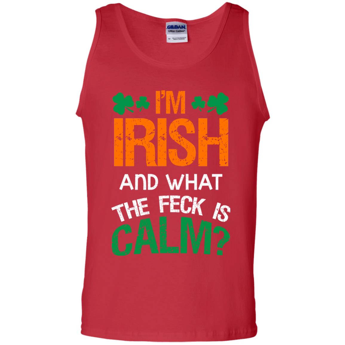 I_m Irish And What The Feck Is Calm Saint Patrick_s Day Shirt Red