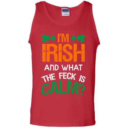 I_m Irish And What The Feck Is Calm Saint Patrick_s Day Shirt Red