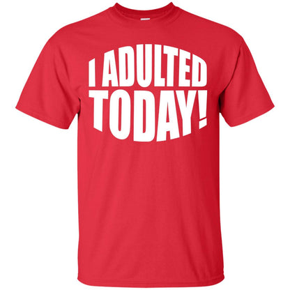 I Adulted Today Statement Adulting Millennial Funny T-shirt Red