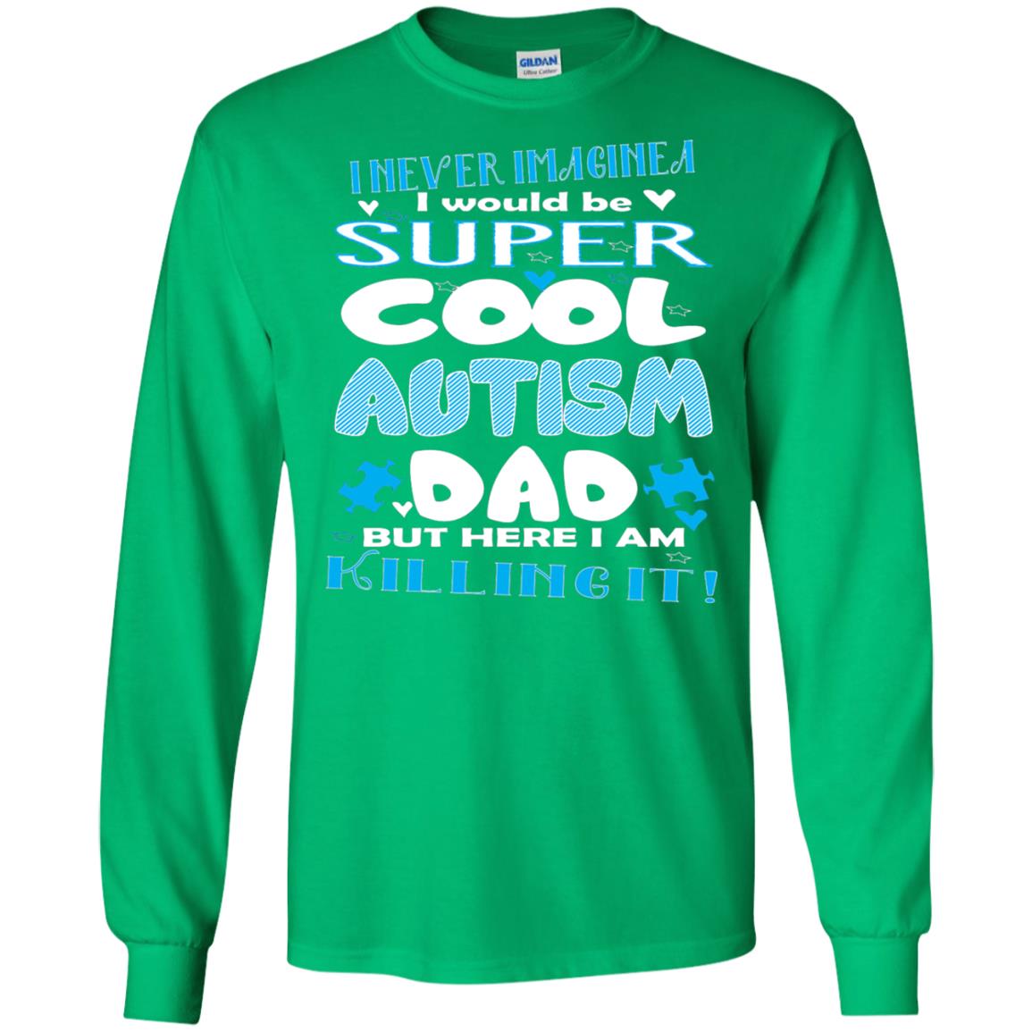 Autism Awareness Shirts I Wuold Be Super Cool Autism Dad Irish Green