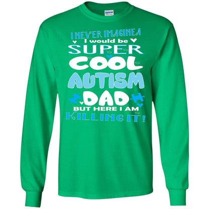 Autism Awareness Shirts I Wuold Be Super Cool Autism Dad Irish Green